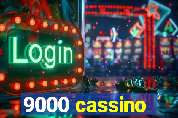9000 cassino